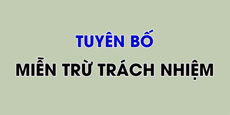 Điều khoản miễn trừ trách nhiệm giúp người chơi hiểu rõ trách nhiệm của mình