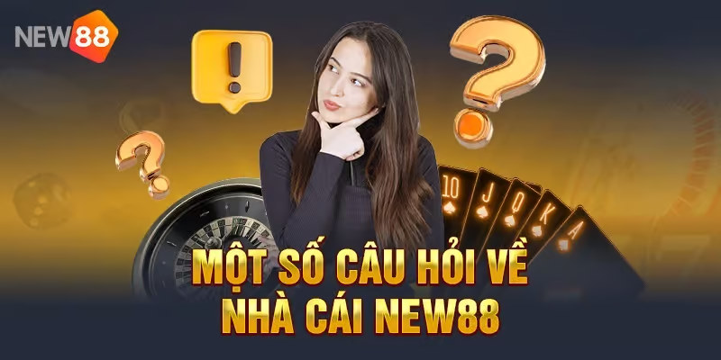 Một số câu hỏi liên quan đến các sự kiện ưu đãi tại NEW88